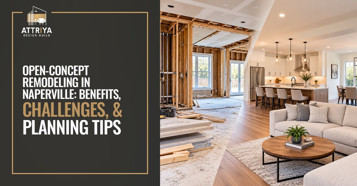Open Concept Remodeling in Naperville: Benefits, Challenges, and Planning Tips